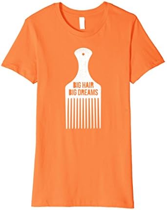 Womens Big Hair Big Dreams T Shirt Afro Hair Pick Design Large Orange