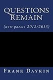 questions remain (new poems 2012/2013) by Frank Daykin