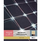 Network Processors: Architecture, Programming, and Implementation