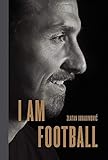 I Am Football: Zlatan Ibrahimovic cover