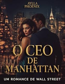 Livro O CEO de Manhattan - Um Romance de Wallstreet: Uma história de paixão, poder e redenção no coração de Nova York.
