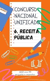Concurso Nacional Unificado - 6 RECEITA PÚBLICA: 6.1 CONCEITO E CLASSIFICAÇÕES. 6.2 ESTÁGIOS. 6.3 FONTES. 6.4 DÍVIDA ATIVA (BLOCO 7 Concurso Público Nacional ... E ADMINISTRAÇÃO PÚBLICA Livro 21)