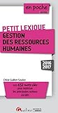 PETIT LEXIQUE - GESTION DES RESSOURCES HUMAINES 2016-2017 - 2ÈME ÉDITION: LES 432 MOTS CLÉS POUR MAÎTRISER LES PRINCIPALES NOTIONS DE GRH (EN POCHE) by