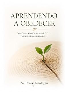 Livro Aprendendo a Obedecer: Como a Providência de Deus transforma histórias
