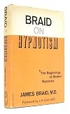 Braid on Hypnotism: The Beginnings of Modern Hypnosis
