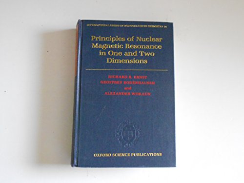 Principles of Nuclear Magnetic Resonance in One and Two Dimensions (International Series of Monograp