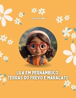Livro Lila em Pernambuco: Terras do Frevo e Maracatu (Lila Conhece o Brasil Livro 2)