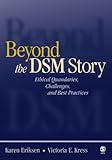 Beyond the DSM Story: Ethical Quandaries, Challenges, and Best Practices