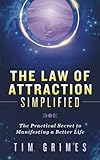 The Law of Attraction Simplified: The Practical