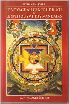 Amazon Fr Le Voyage Au Centre Du Soi Ou Le Symbolisme Des Mandalas Mandala Patrick Livres