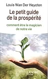 Le petit guide de la prospérité : Comment être le magicien de notre vie by 