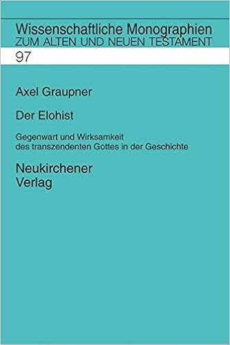 Der Elohist Gegenwart Und Wirksamkeit Des Transzendenten Gottes In Der Geschichte Wissenschaftliche Monographien Zum Alten Und Neuen Testament Amazon De Graupner Axel Breytenbach Cilliers Janowski Bernd Kratz Reinhard Gregor Lichtenberger