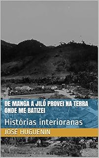 Livro De manga a jiló provei na terra onde me batizei: Histórias interioranas