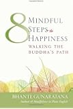 Eight Mindful Steps to Happiness: Walking the Buddha's Path
