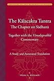The Kālacakra Tantra: The Chapter on Sadhana, Together with the Vimalaprabha Commentary (Treasury of the Buddhist Sciences)