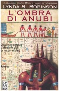 Lynda S. Robinson - Le indagini del principe Meren alla corte di Tutankhamon 01. L'ombra di Anubi (2005)