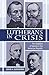 Lutherans in Crisis: The Question of Identity in the American Republic by 