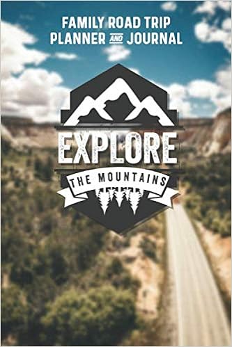 Back Road Trip Planner Family Road Trip Planner And Journal Explore The Mountains: Vacation Planner  And Organizer For Adults To Journal About Family Travel Gifts: Essentials,  Campinglife: 9798654939548: Amazon.com: Books