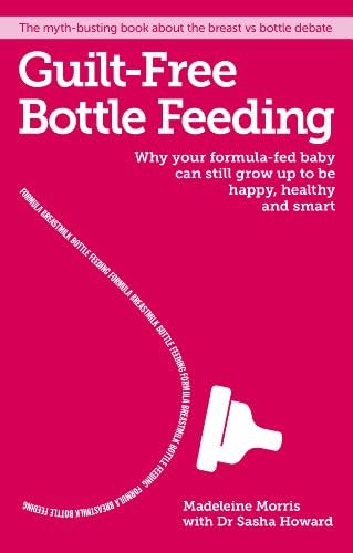 Guilt-free Bottle Feeding: Why your formula-fed baby can be happy, healthy and smart