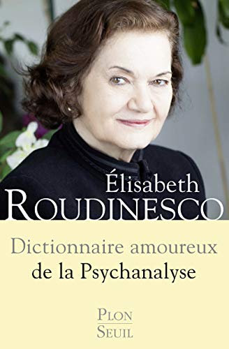 Dictionnaire amoureux de la psychanalyse by 
