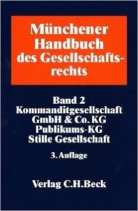 Ma Nchener Handbuch Des Gesellschaftsrechts Bd 2 Kommanditgesellschaft Gmbh Co Kg Publikums Kg Stille Gesellschaft 2009 11 03 Amazon De Unknown Bucher