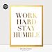 Work Hard Stay Humble Gold Foil Decor Wall Art Print Office Inspirational Motivational Quote Metallic Poster 5 inches x 7 inches
