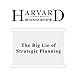 The Big Lie of Strategic Planning (Harvard Business Review)