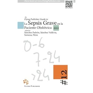 The Flying Publisher Guide to La Sepsis Grave en la Paciente Obstétrica (Spanish Edition)