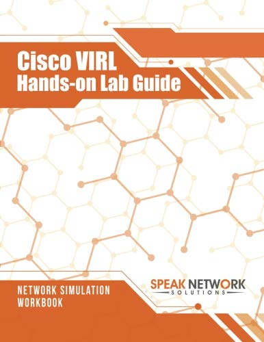 Cisco VIRL Hands-on Lab Guide: Network Simulation Workbook by Jack Wang