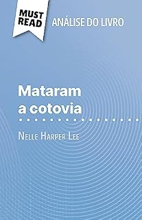 Livro Mataram a cotovia de Nelle Harper Lee (Análise do livro): Análise completa e resumo pormenorizado do trabalho