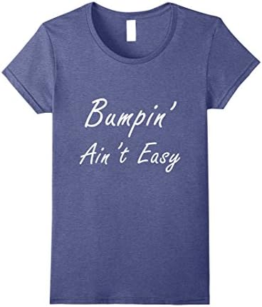 Womens Pregnancy Gift Funny Bumping Ain't Easy Medium Heather Blue