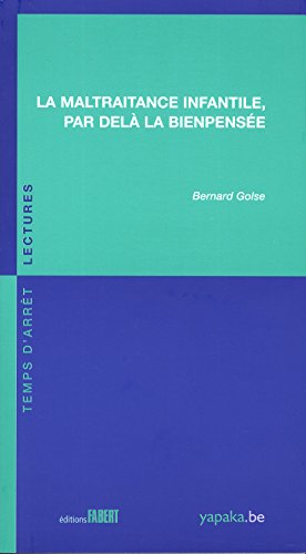 La  maltraitance infantile, par-delà la bienpensée