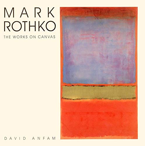 Mark Rothko – The Works on Canvas – A Catalogue Raisonne