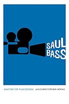Saul Bass: Anatomy of Film Design (Screen Classics)
