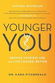 Younger You: Reduce Your Bio Age and Live Longer, Better