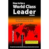 How To Be A World Class Leader: Using Science To Become One of The Top Executives in the World