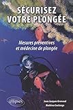 Sécurisez votre plongée. Mesures préventives et médecine de plongée by 