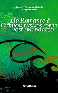 Livro Do Romance à Crônica: Ensaios Sobre José lins do Rego