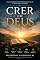 Livro Crer em Deus: Uma Jornada de Fé, Confiança e Esperança para Viver as Promessas de Deus em Todas as Circunstâncias