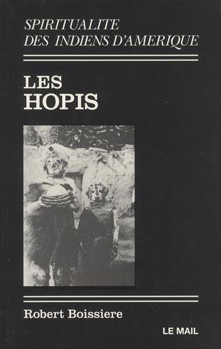 Spiritualité de indiens d'Amérique, tome 3 : Les Hopis by Robert Boissière