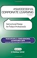 #SUCCESSFUL CORPORATE LEARNING tweet Book03: Instructional Design for Today?s Professionals