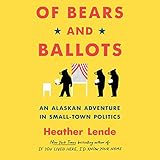 Of Bears and Ballots: An Alaskan Adventure in