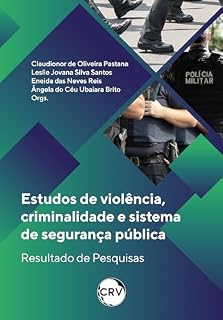 Livro Estudos de violência, criminalidade e sistema de segurança pública: Resultado de Pesquisas