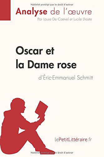 Oscar et la Dame rose d'Éric-Emmanuel Schmitt (Analyse de l'oeuvre): Comprendre la littérature avec lePetitLittéraire.fr (French Edition)