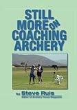 Still More on Coaching Archery