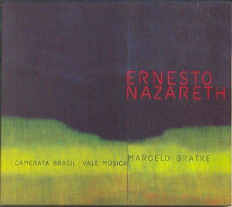 Ernesto Nazareth Marcelo Bratke Camerata B Ernesto Nazareth Marcelo Bratke Camerata B Ernesto Nazareth Vale Musica Digipack Amazon Com Music amazon com