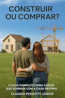 Livro Construir ou Comprar?: O Guia Completo para Casais que Sonham com a Casa Própria