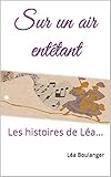 Sur un air entêtant: Les histoires de Léa... (French Edition) by Léa Boulanger, Dossi H.B.
