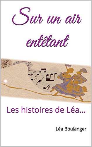 Sur un air entêtant: Les histoires de Léa... (French Edition) by Léa Boulanger