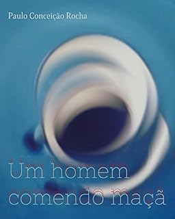 Livro Um Homem Comendo Maçã: pequeno romance sinfônico